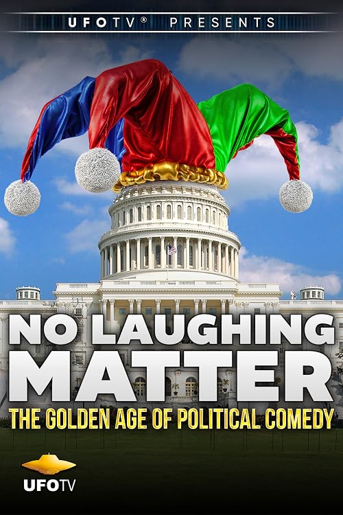 No Laughing Matter - The Golden Age of Political Comedy