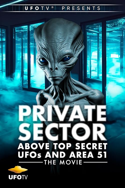 Private Sector - Above Top Secret - UFOs & Area 51