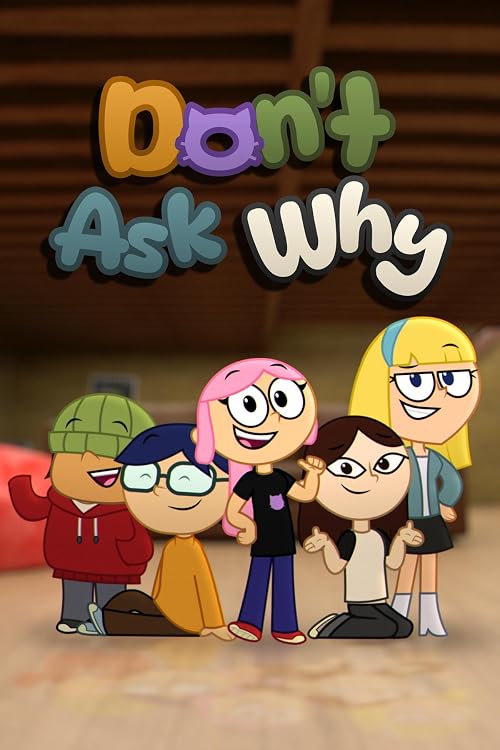 Don't Ask Why