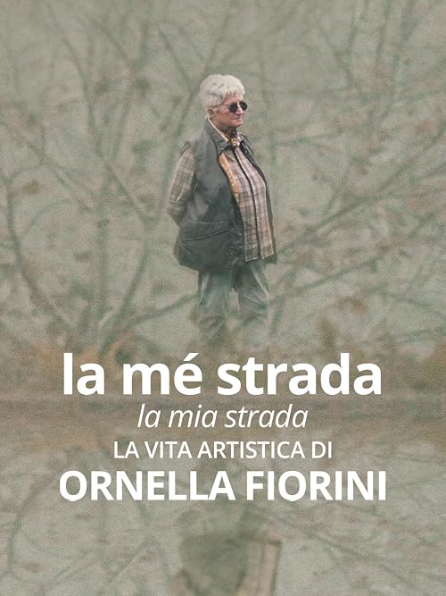 La mé strada. La vita artistica di Ornella Fiorini