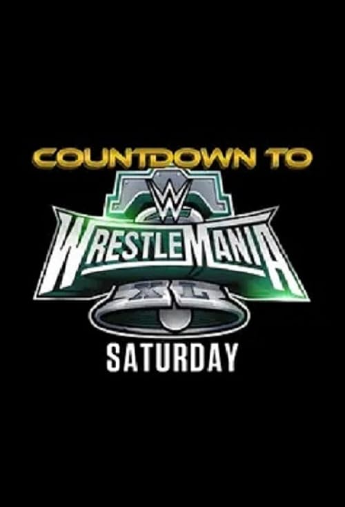 Countdown to WrestleMania XL Saturday