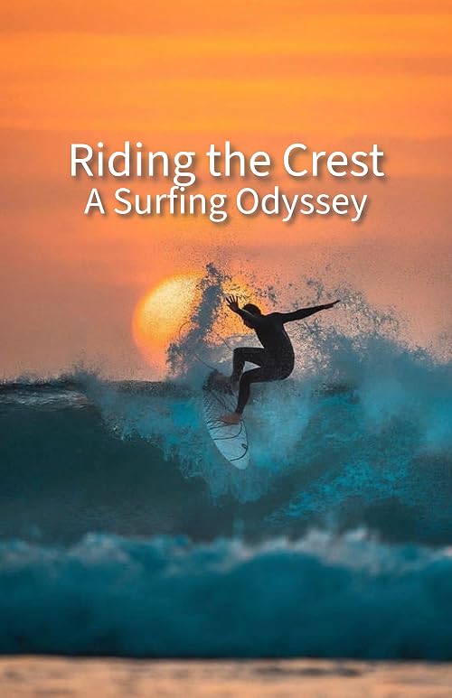 Riding the Crest: A Surfing Odyssey