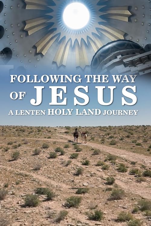 Following the Way of Jesus: A Lenten Holy Land Journey