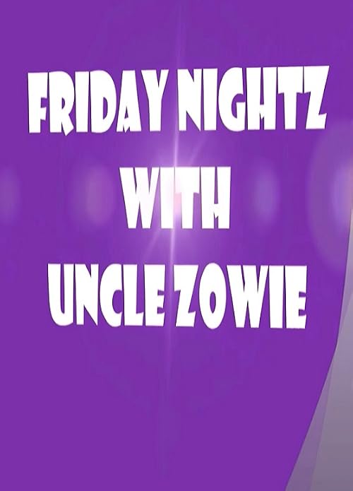 Friday Nightz with Uncle Zowie