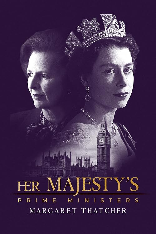 Her Majesty's Prime Ministers: Margaret Thatcher