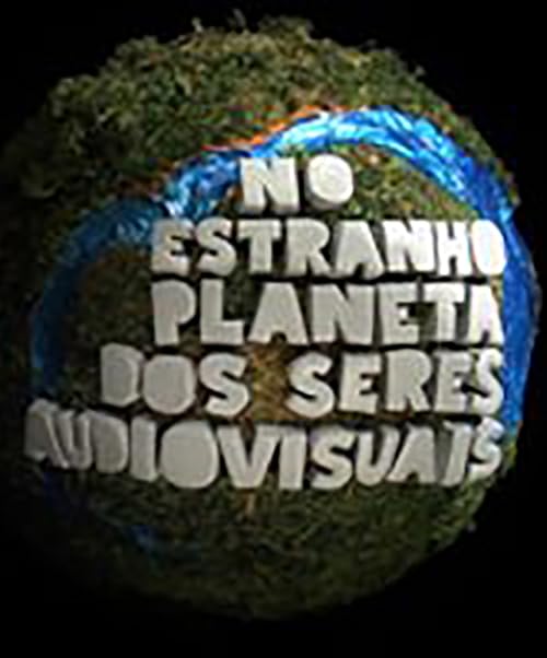 No Estranho Planeta dos Seres Audiovisuais