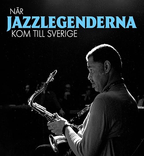 När jazzlegenderna kom till Sverige
