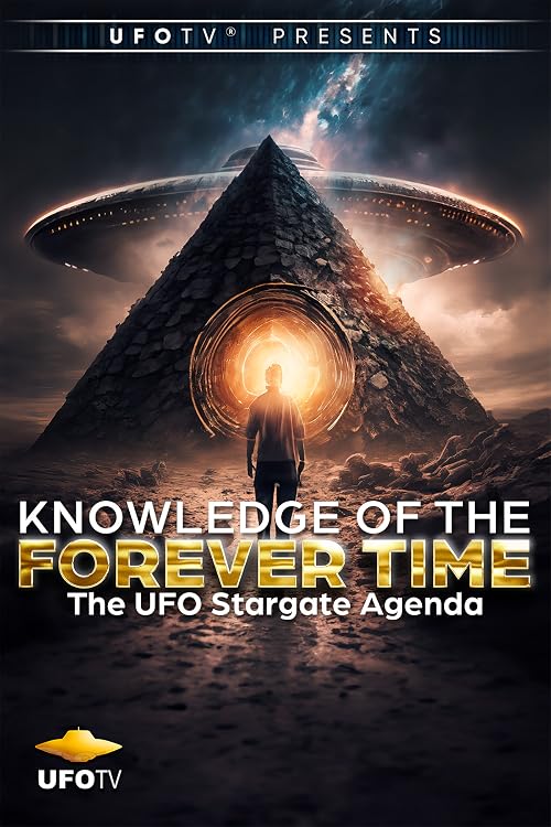 Knowledge of the Forever Time Part 3 - The UFO StarGate Agenda
