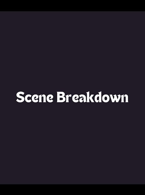 Scene Breakdown