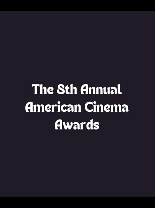 The 8th Annual American Cinema Awards