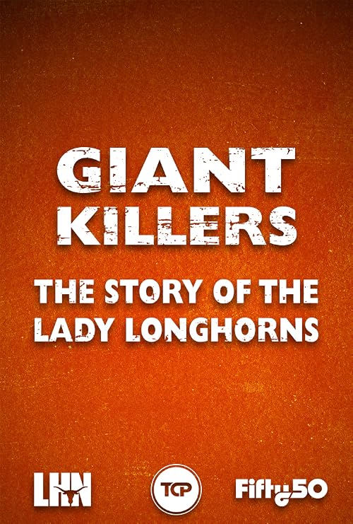 Giant Killers: The Story of the Lady Longhorns