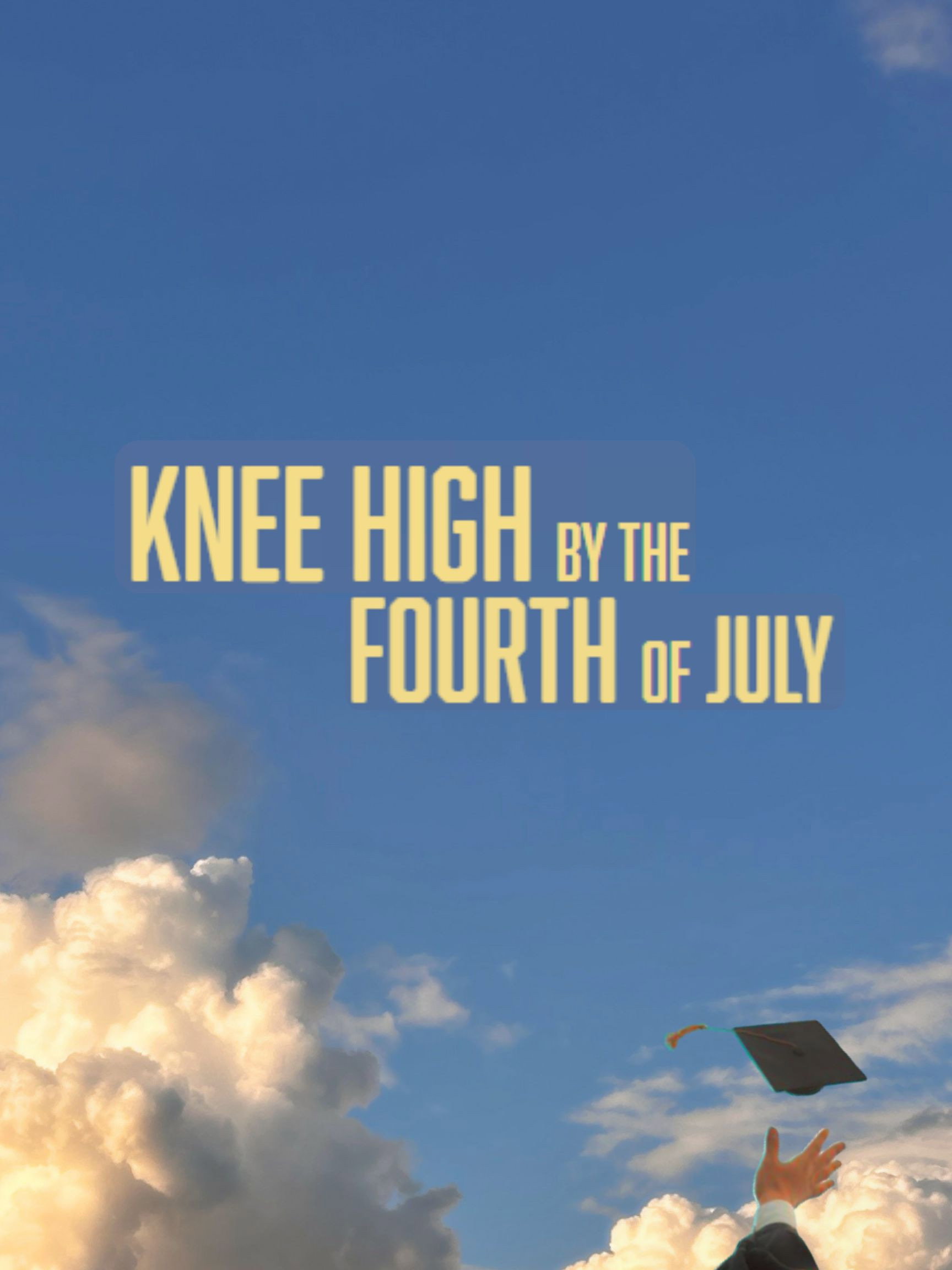 Knee High by the Fourth of July