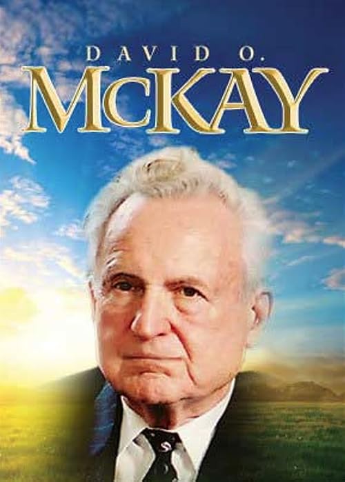 David O. McKay: The Modern Prophet