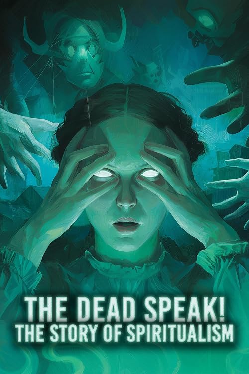 The Dead Speak! The Story of Spiritualism