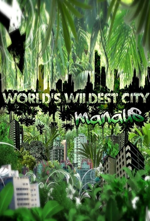 World's Wildest City: Manaus