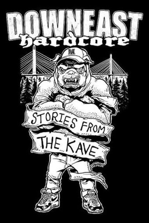 Downeast Hardcore: Stories from the Kave