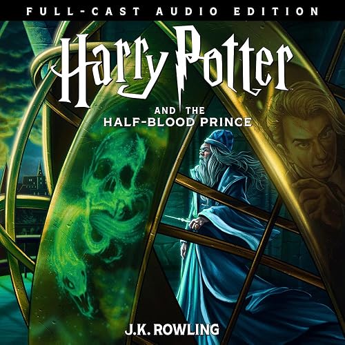 Harry Potter and the Half-Blood Prince: Full-Cast Edition - Book 6