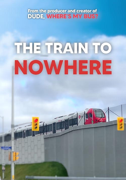 The Train to Nowhere - The fight for Ottawa's South LRT