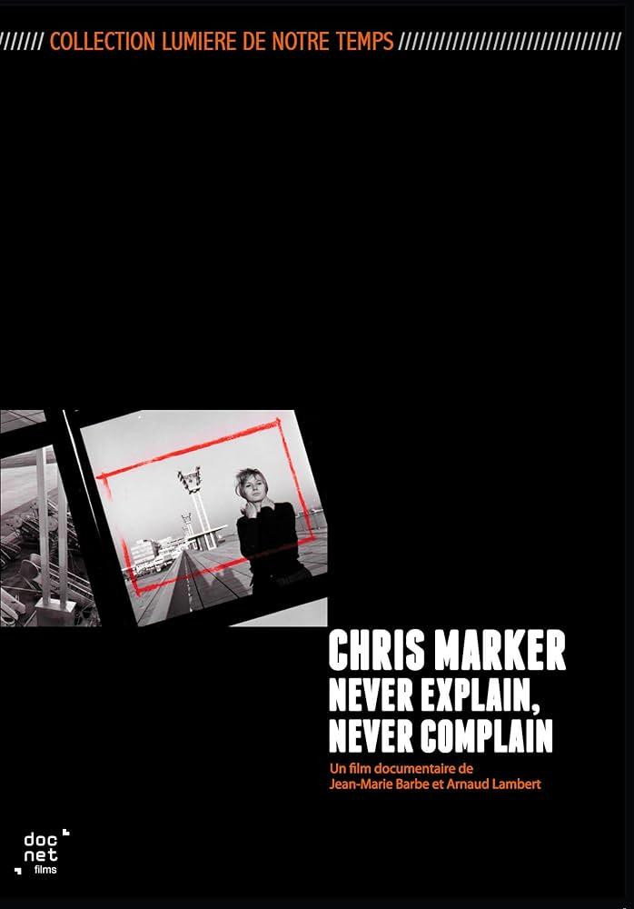 Chris Marker, Never Explain, Never Complain