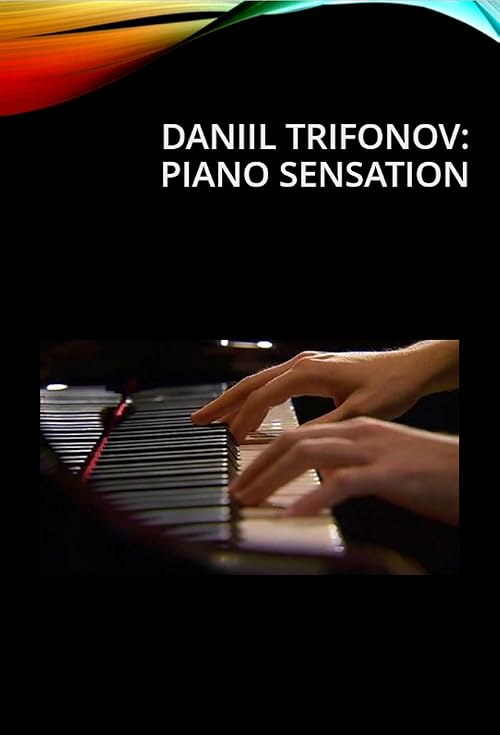 Daniil Trifonov: Piano Sensation