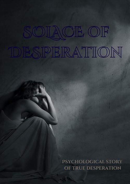 The Solace of Desperation