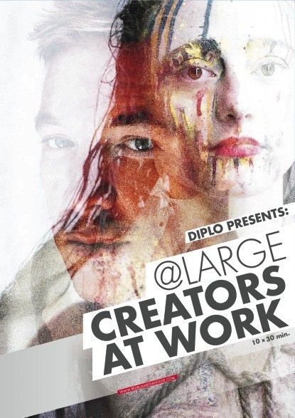 Diplo presents: @ Large - Creators at Work
