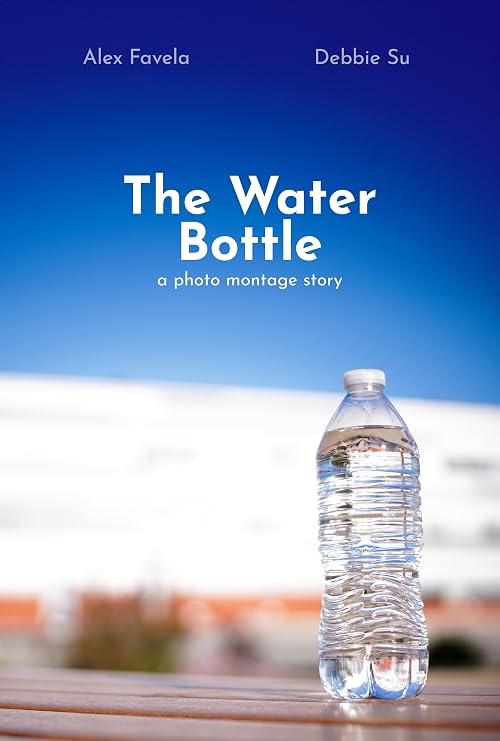 The Water Bottle: A Photo Montage Story