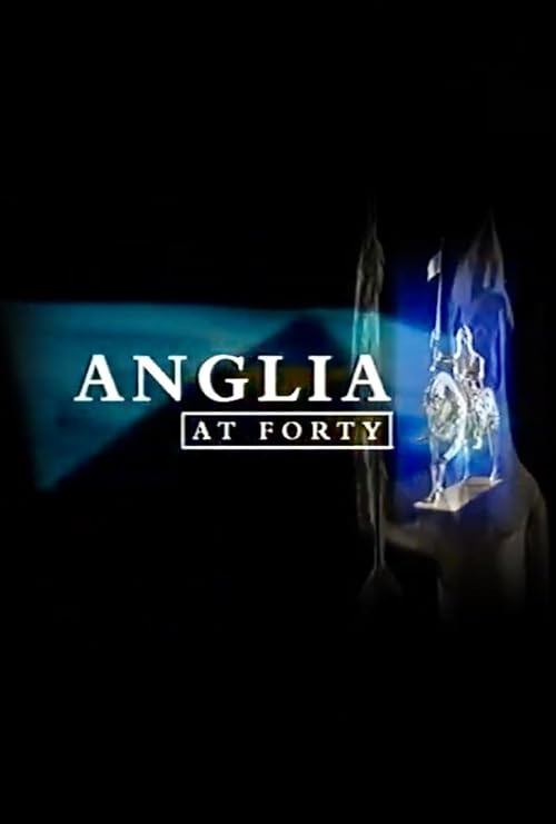 Anglia at Forty