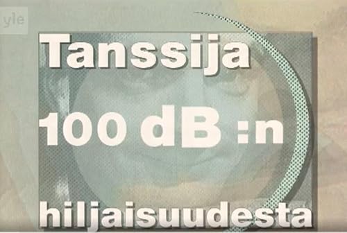Tanssija 100 dB:n hiljaisuudesta