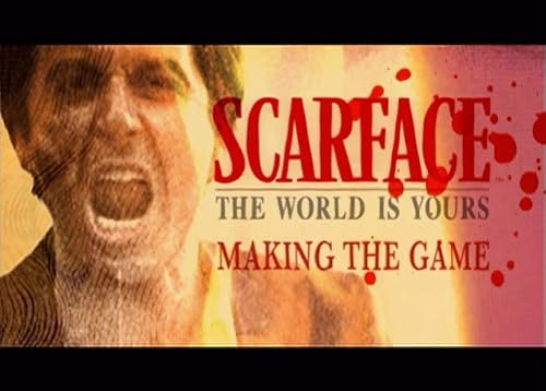 Making the Video Game: Scarface - The World Is Yours