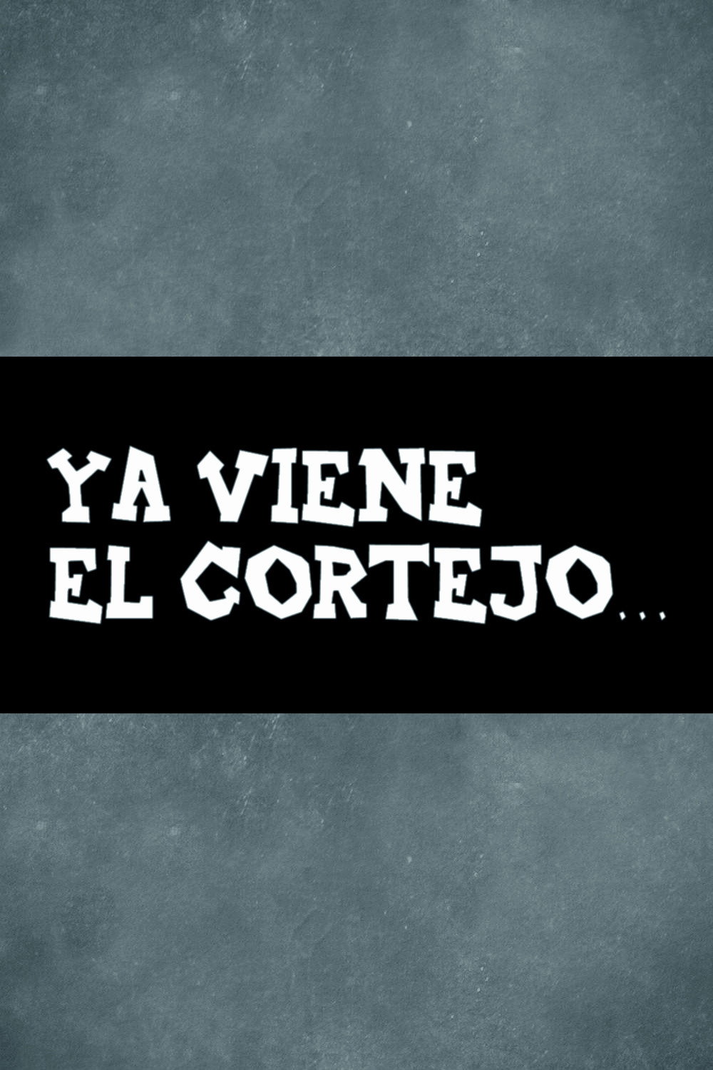 Ya viene el cortejo...