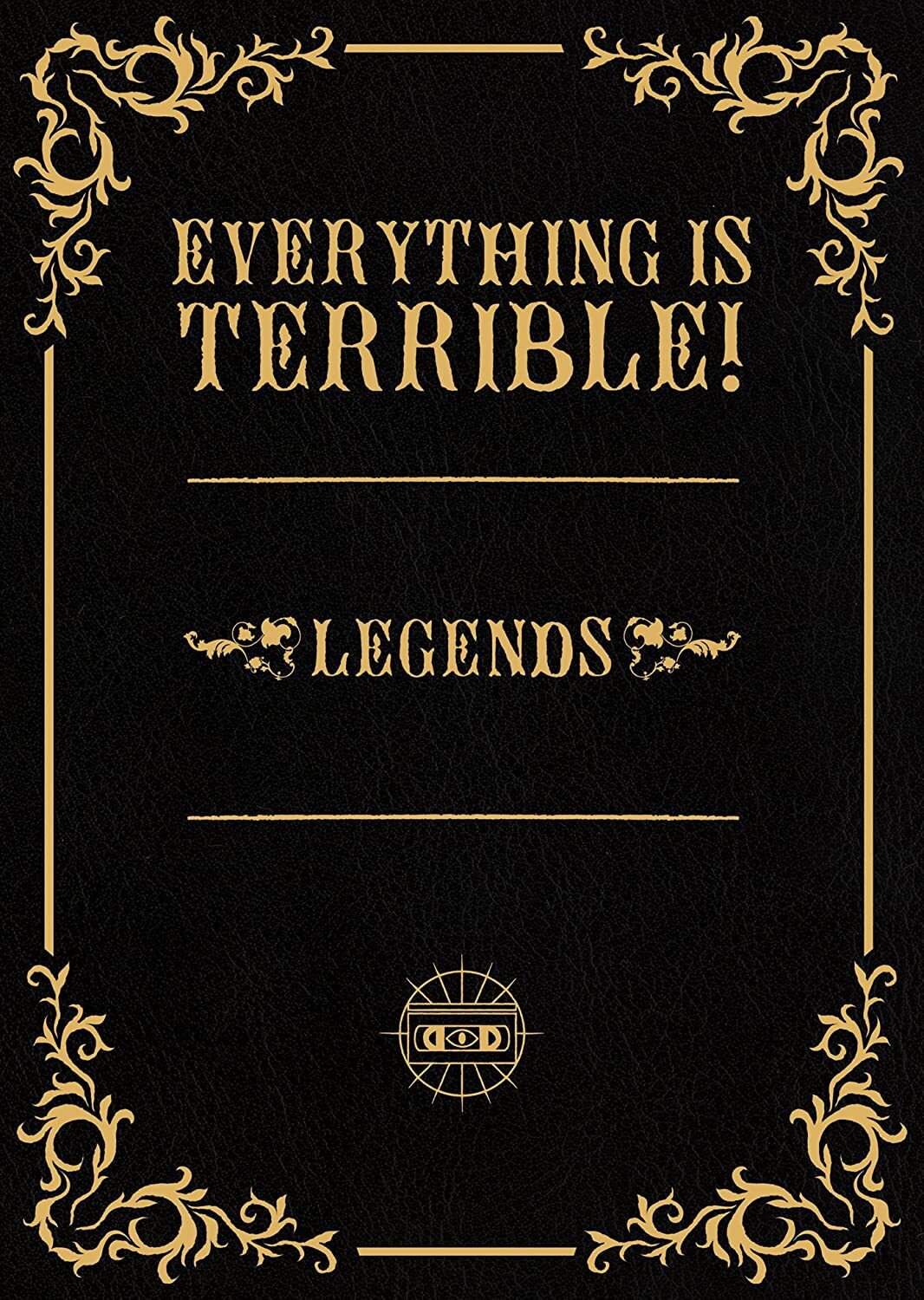 Everything Is Terrible! Legends