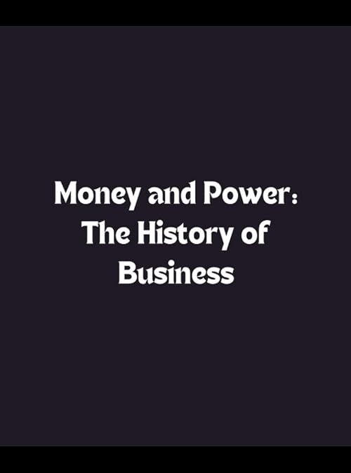 Money and Power: The History of Business