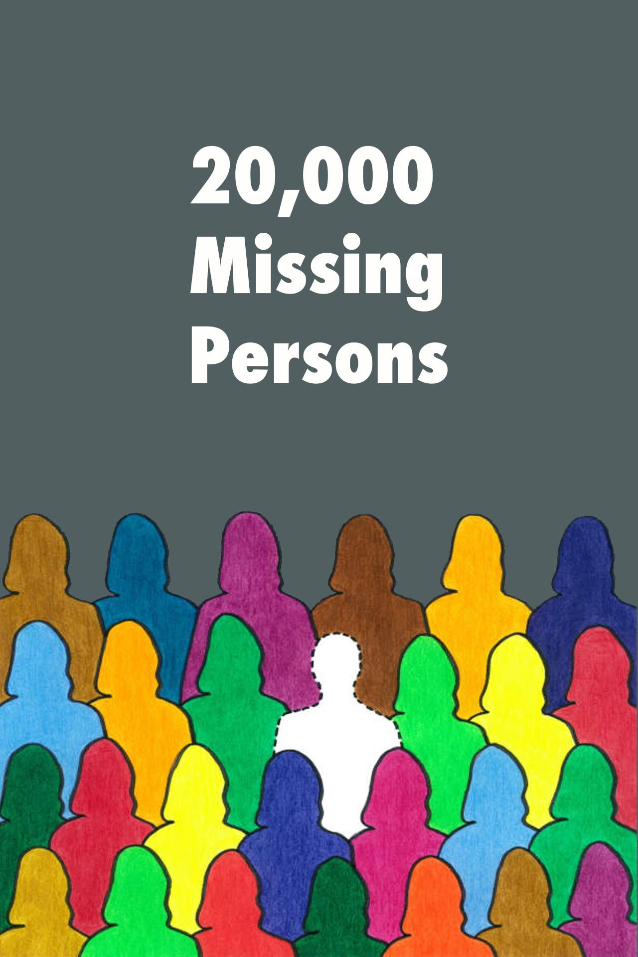 20,000 Missing Persons
