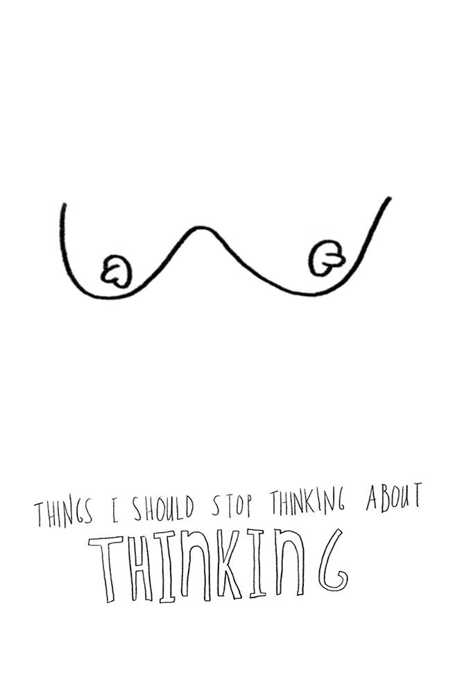 Things I Should Stop Thinking About Thinking