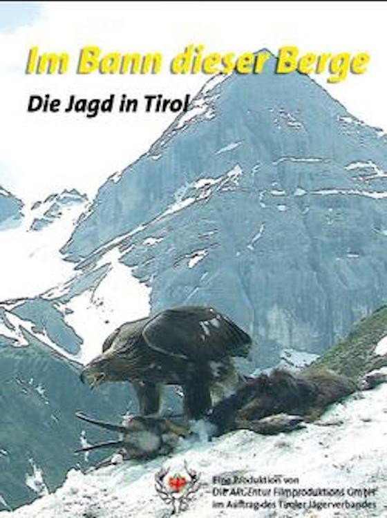 Im Bann dieser Berge - Die Jagd in Tirol