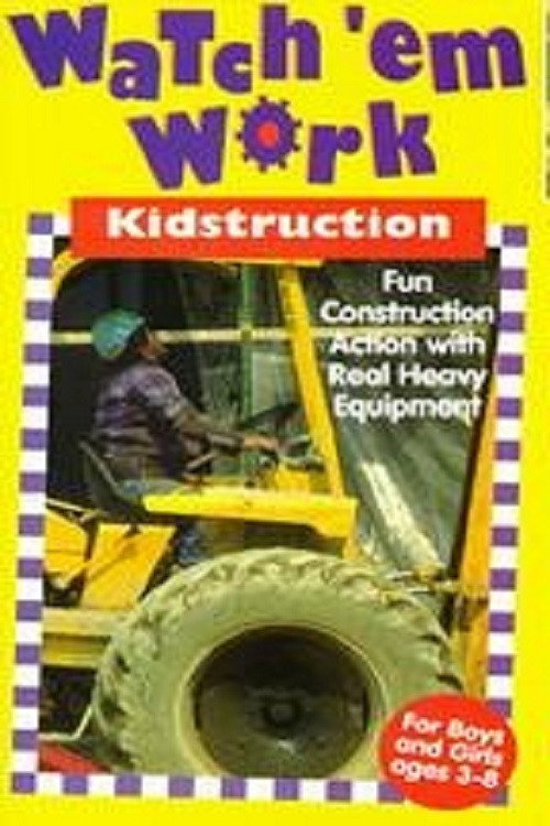 Watch 'em Work- Kidstruction