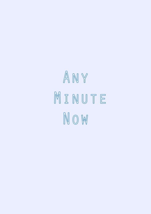 Any Minute Now
