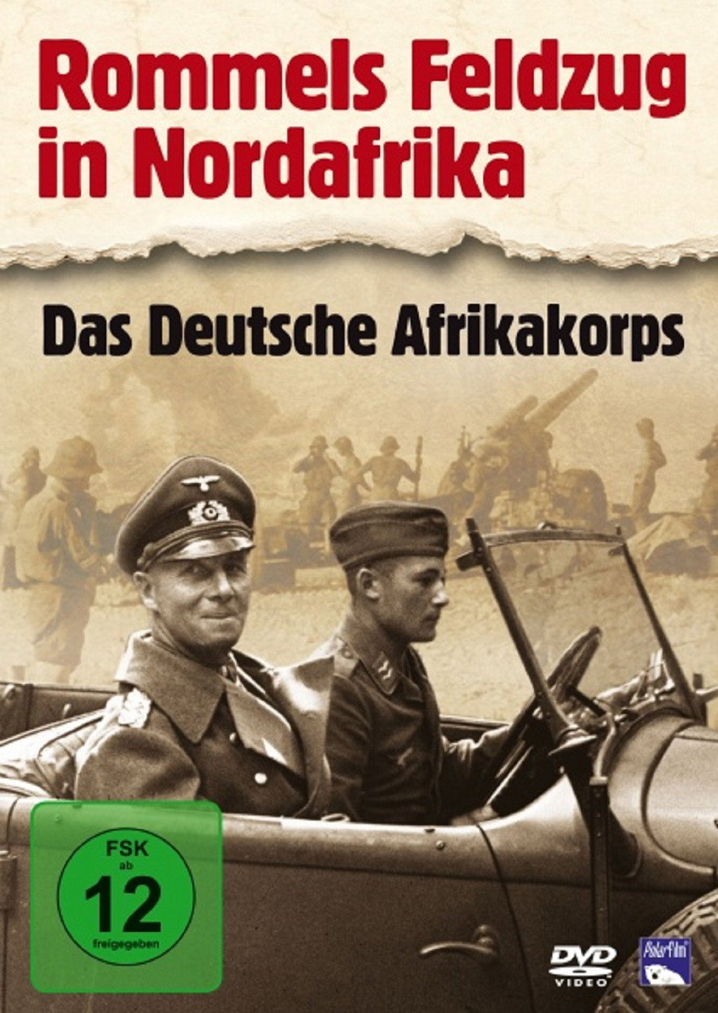 Rommels Feldzug in Nordafrika - Das Deutsche Afrikakorps