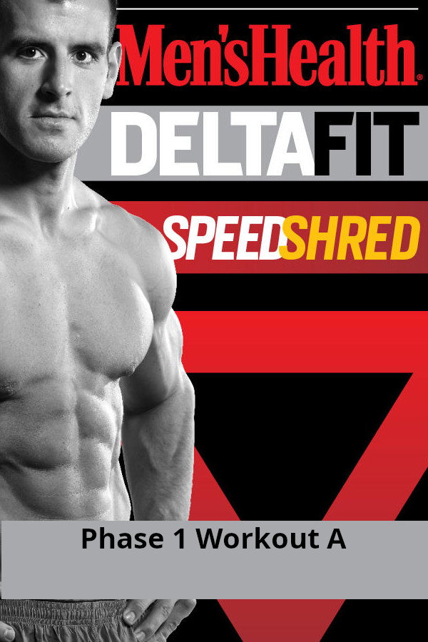 Men's Health DeltaFit Speed Shred - Phase 1 Workout A