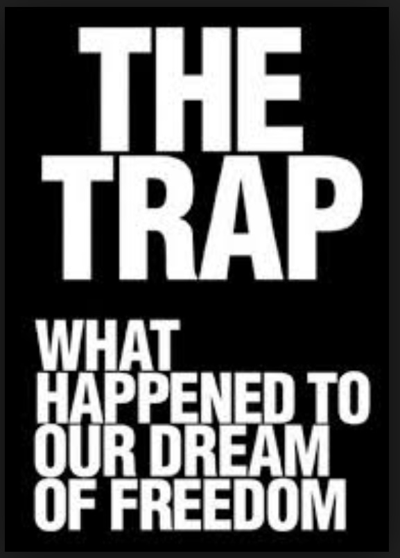 The Trap: What Happened to Our Dream of Freedom