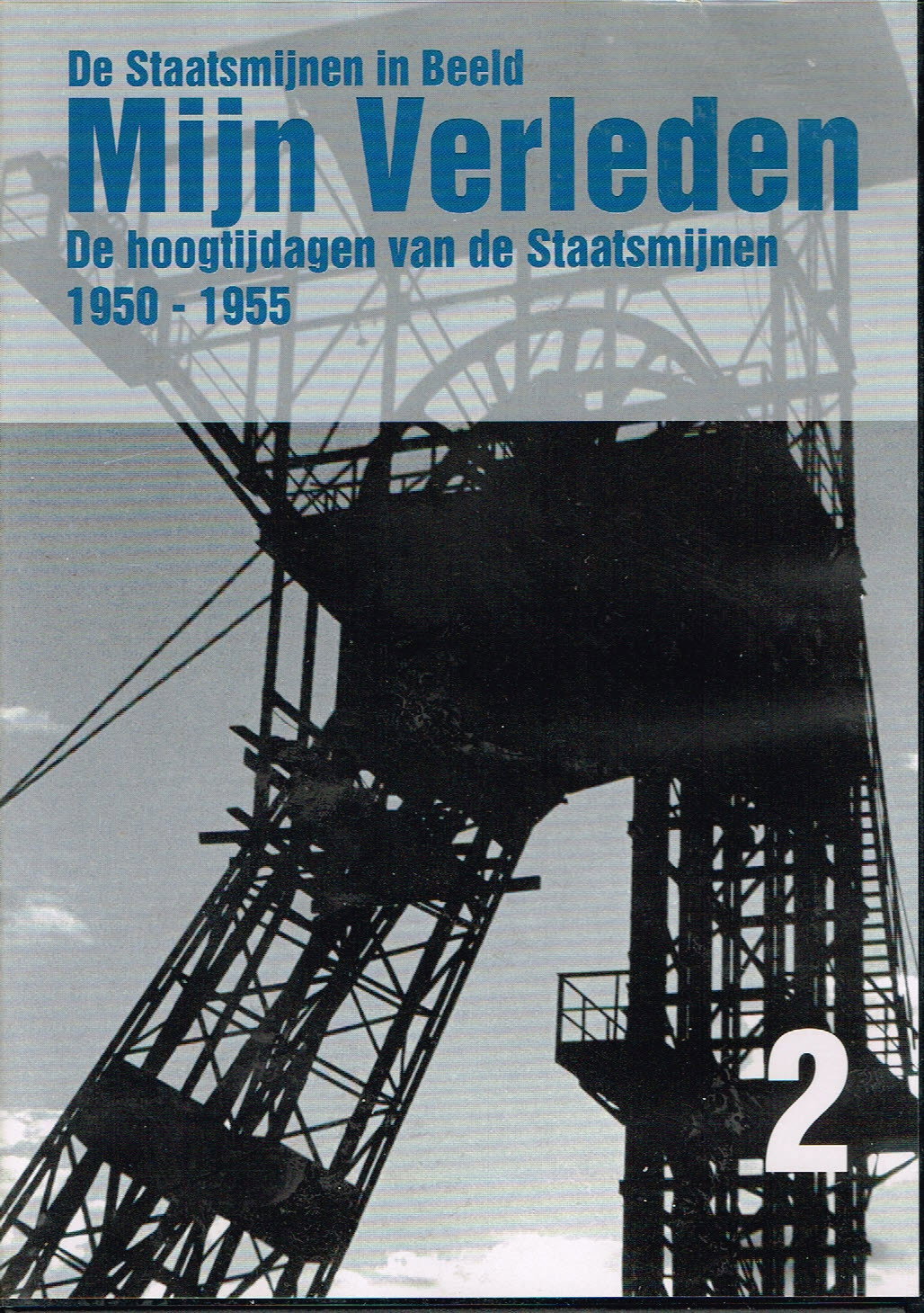 De Staatsmijnen in Beeld - Mijn Verleden - De Hoogtijdagen van de Staatsmijnen 1950-1955 Deel 2