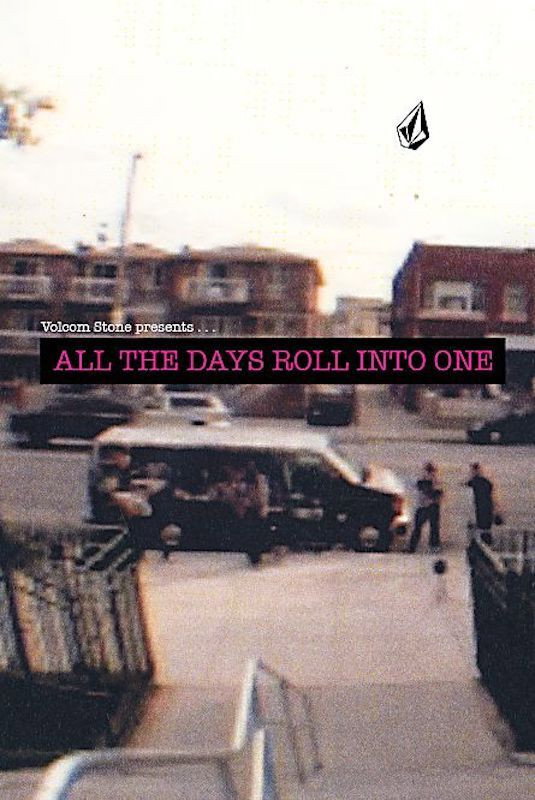 Volcom Stone Presents: All the Days Roll into One