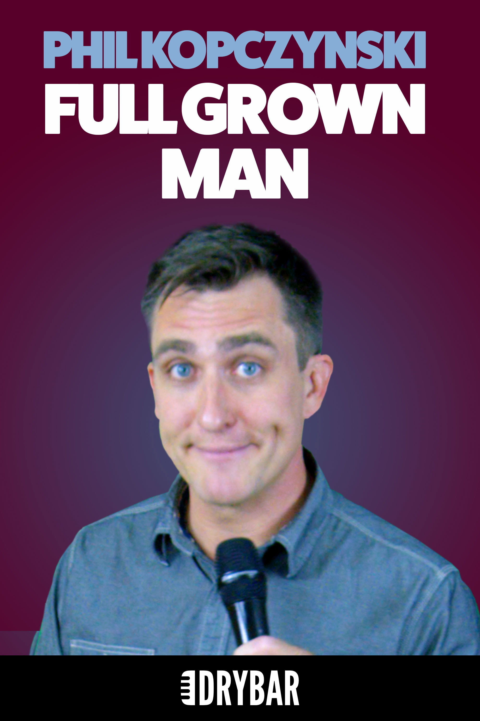 Phil Kopczynski: Full Grown Man