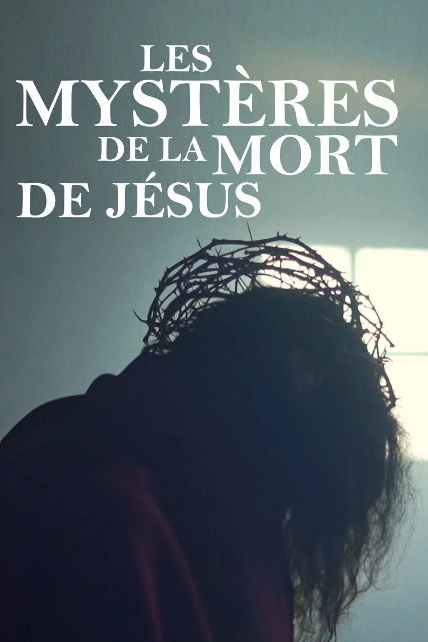 Les mystères de la mort de Jésus
