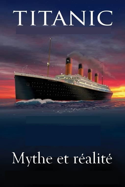 Le titanic, mythe et réalité