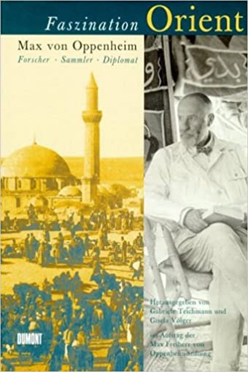 Faszination Orient Das Leben des Max von Oppenheim