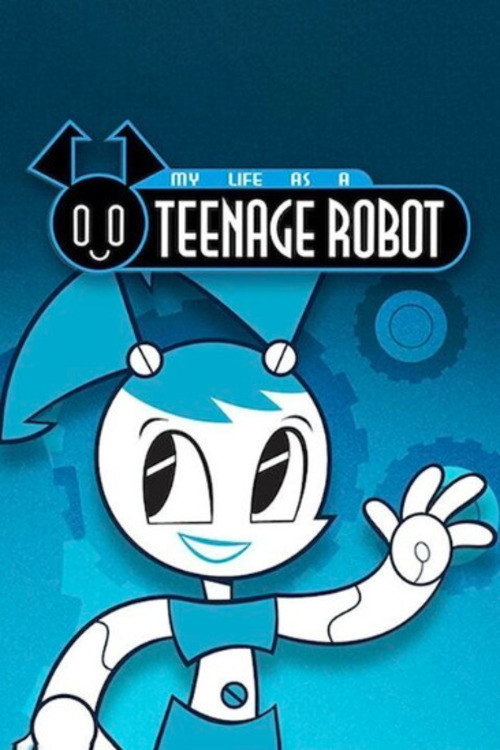 My Life as a Teenage Robot