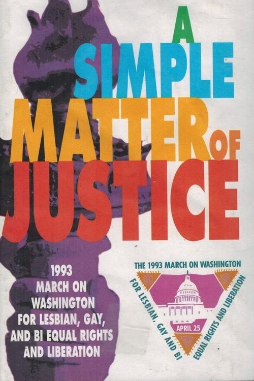 A Simple Matter of Justice: The 1993 March on Washington for Lesbian, Gay and Bi Equal Rights and Liberation