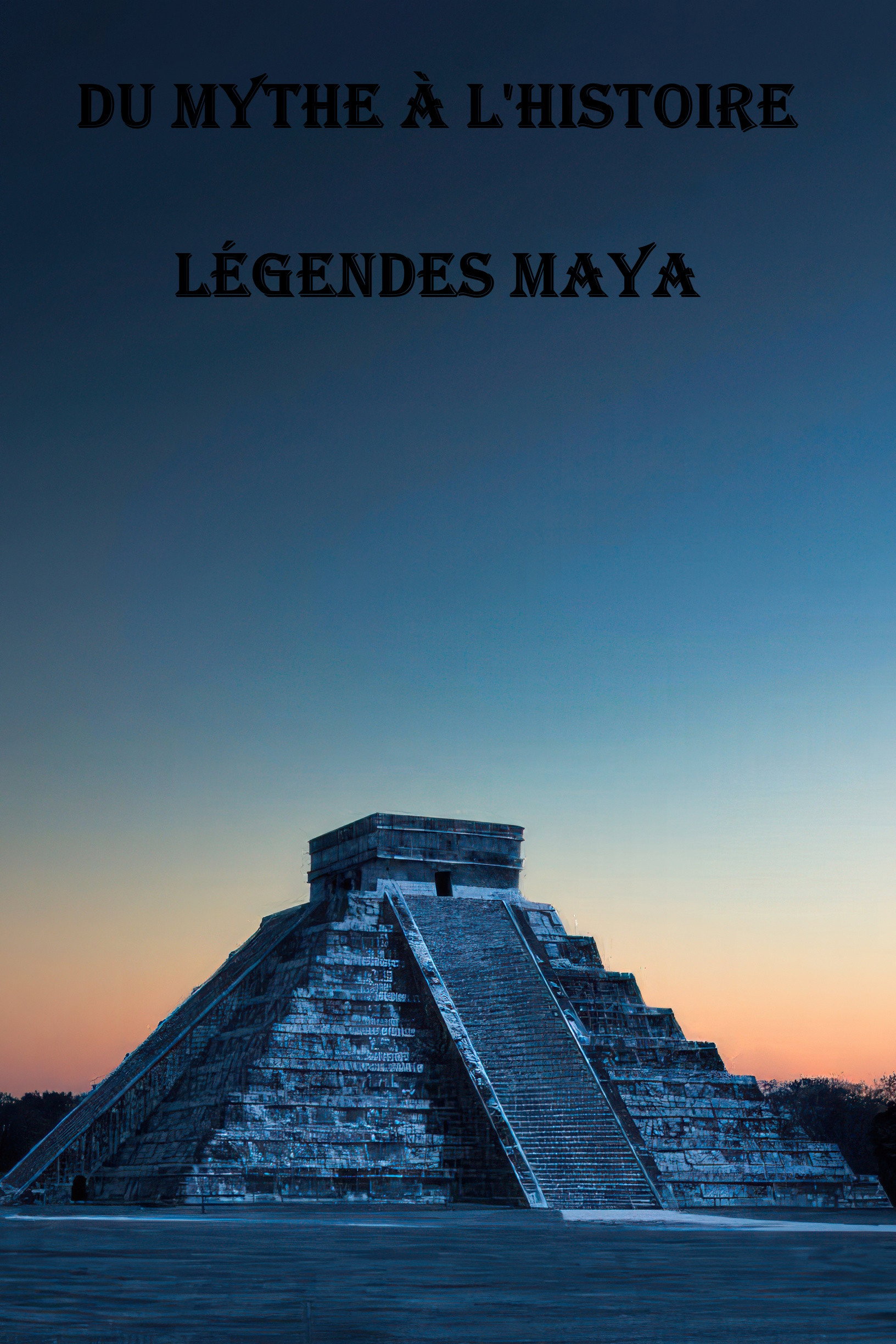 Du mythe à l'histoire : Légendes Maya